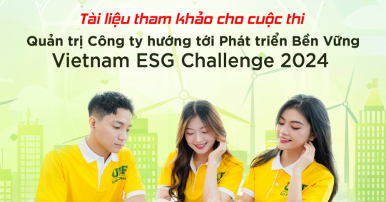 TÀI LIỆU THAM KHẢO CHO CUỘC THI “QUẢN TRỊ CÔNG TY HƯỚNG TỚI PHÁT TRIỂN BỀN VỮNG” - VIETNAM ESG CHALLENGE 2024