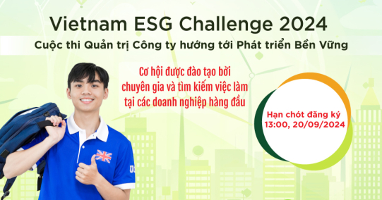 ​KHỞI ĐỘNG CUỘC THI “QUẢN TRỊ CÔNG TY HƯỚNG TỚI PHÁT TRIỂN BỀN VỮNG” - VIETNAM ESG CHALLENGE 2024